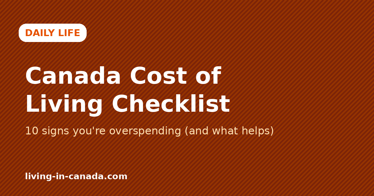Canada Cost of Living Checklist: 10 Signs You’re Overspending