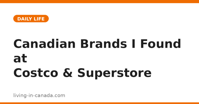 Canadian Brands I Found at Costco & Superstore