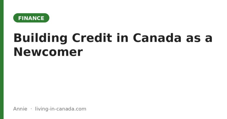 Building Credit in Canada as a Newcomer: A Step-by-Step Guide (2026)