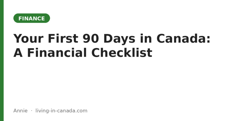 Your First 90 Days in Canada: A Financial Checklist for Newcomers